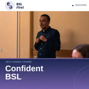 A man signing in a BSL First self-guided course titled Confident BSL.